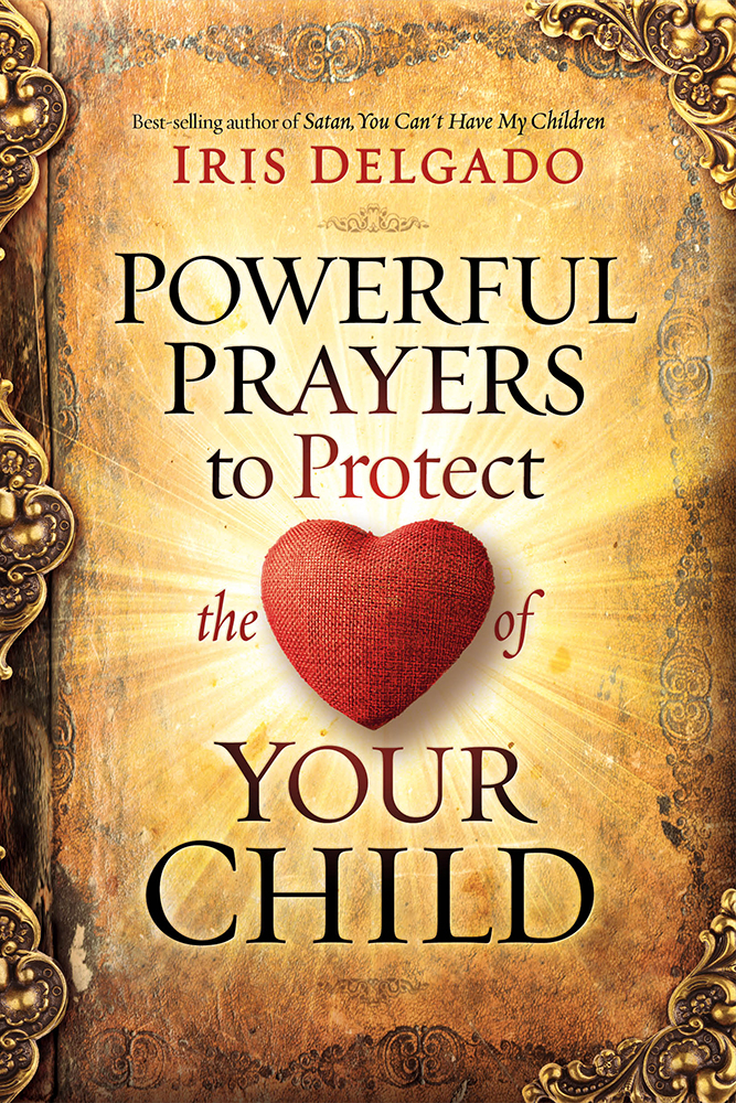 Powerful Prayers to Protect the Heart of Your Child Powerful Prayers to Protect the Heart of Your Child