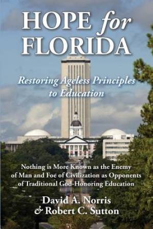 Hope for Florida: Restoring Ageless Principles to Education - Restoring Ageless Principles to Education Hope for Florida: Restoring Ageless Principles to Education - Restoring Ageless Principles to Education