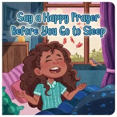 Say a Happy Prayer Before You Go to Sleep
