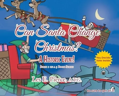 Can Santa Change Christmas? A Historic Event!: Book 1 of a 3 Book Series