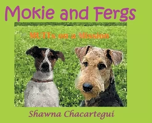 Mokie and Fergs: MUTTs on a Mission