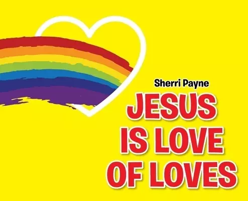 Jesus Is Love of Loves