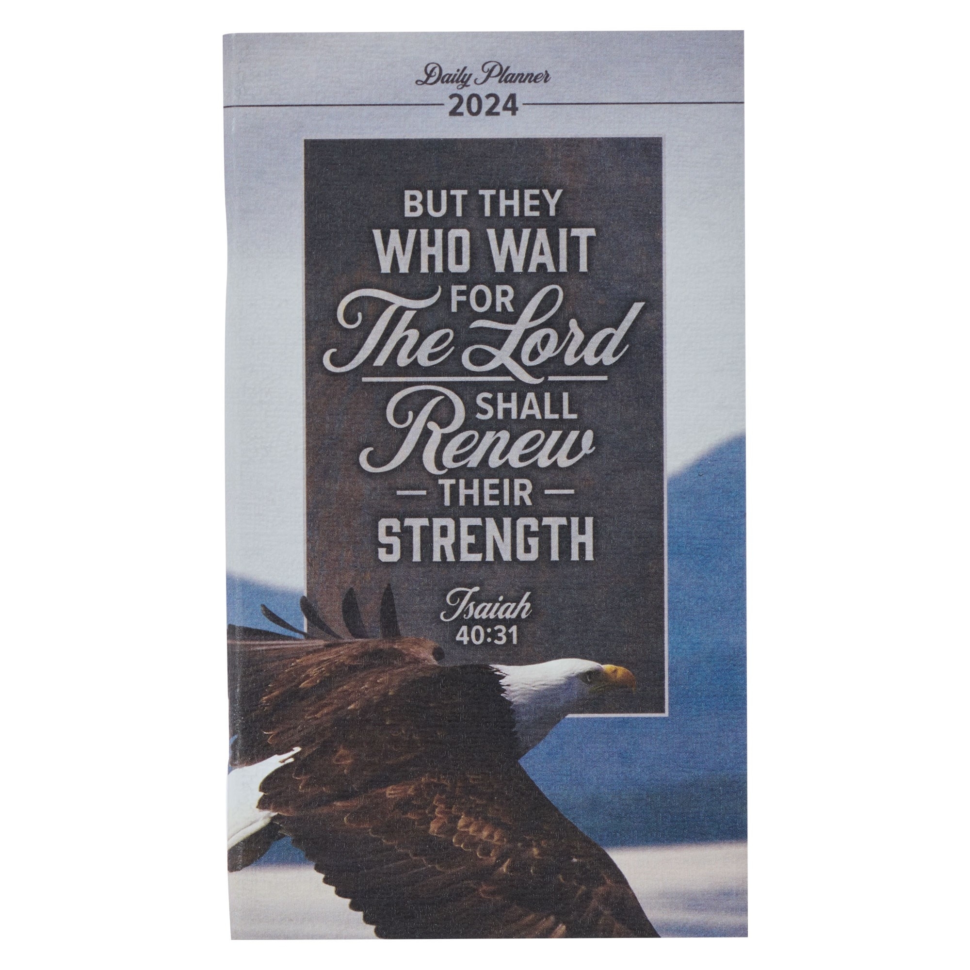 2024  Isaiah 40:31 Soar on Wings Like Eagles Small Daily Planner