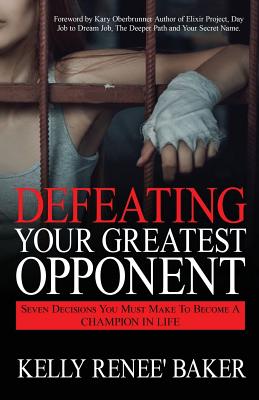 Defeating Your Greatest Opponent Seven Decisions You Must Make to Bec