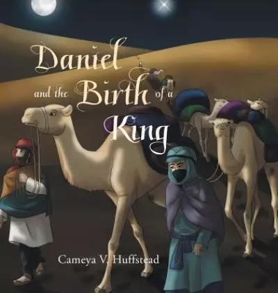 Daniel and the Birth of a King