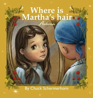 Where Is Martha's Hair?: My Best Friend Is Sick