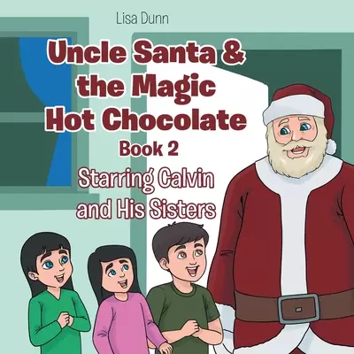 Uncle Santa & the Magic Hot Chocolate: Starring Calvin and His Sisters