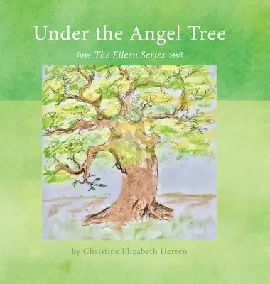 Under the Angel Tree: The Eileen Series