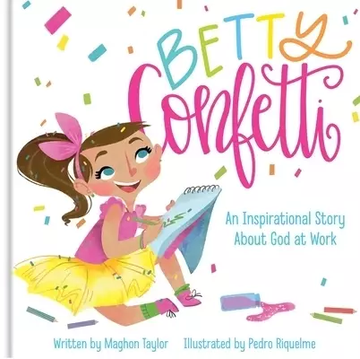 Betty Confetti: An Inspirational Story about God at Work