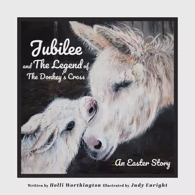 Jubilee and The Legend of The Donkey's Cross: An Easter Story
