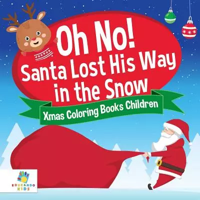 Oh No! Santa Lost His Way in the Snow | Xmas Coloring Books Children