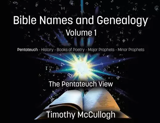 Bible Names and Genealogy: Volume One: The Pentateuch View (New Edition)