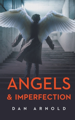 Angels & Imperfection By Dan Arnold (Paperback) 9781647348731