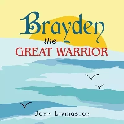 Brayden the Great Warrior