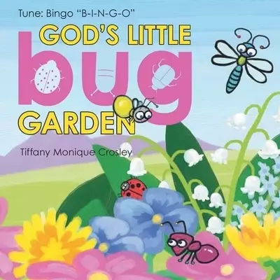God's Little Bug Garden: Tune: Bingo "B-I-N-G-O"