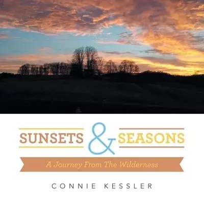 Sunsets & Seasons: A Journey from the Wilderness
