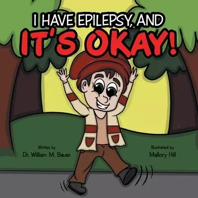 It's Okay!: I Have Epilepsy, And
