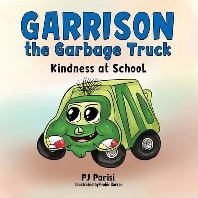 Garrison the Garbage Truck: Kindness at School