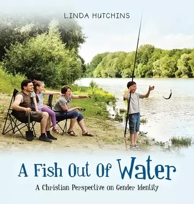A Fish out of Water: A Christian Perspective on Gender Identity