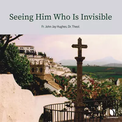 Seeing Him Who Is Invisible