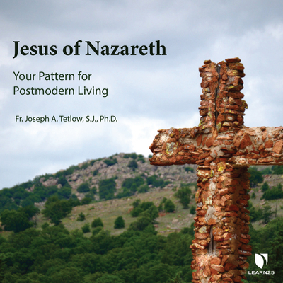 Jesus of Nazareth: Your Pattern for Postmodern Living