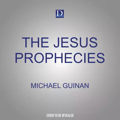 The Jesus Prophecies: How to Understand the Old Testament Messianic Passages