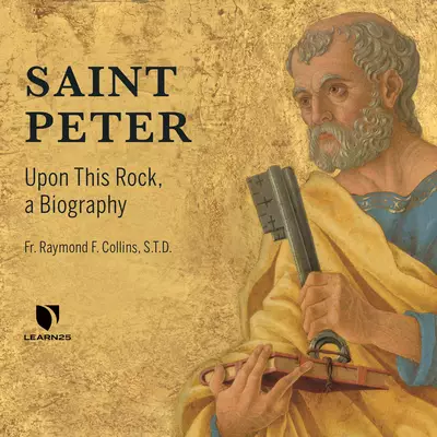 Saint Peter: Upon This Rock: A Biography
