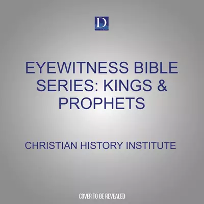 Eyewitness Bible Series: Kings & Prophets