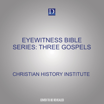 Eyewitness Bible Series: Three Gospels