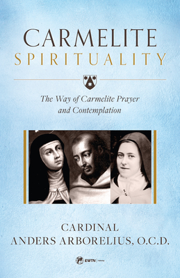 Carmelite Spirituality A Theological Consideration of Jesus Christ