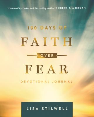 100 Days of Faith Over Fear By Stilwell Lisa (Vinyl-bound)