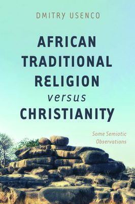 African Traditional Religion versus Christianity By Dmitry Usenco