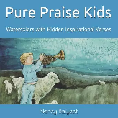 Pure Praise Kids: Watercolors with Hidden Inspirational Verses