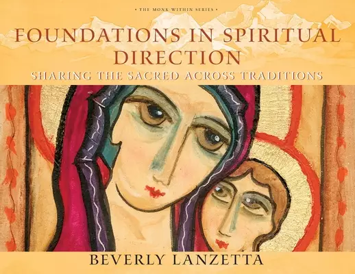 Foundations in Spiritual Direction: Sharing the Sacred Across Traditions