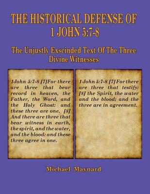 The Historical Defense of 1 John 5 7-8 The Unjustly Exscinded Text o