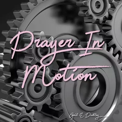 Prayer in Motion: A Prayer Manual