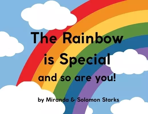 The Rainbow Is Special And So Are You!