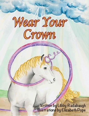Wear Your Crown A Christian fiction values and morals unicorn book fo