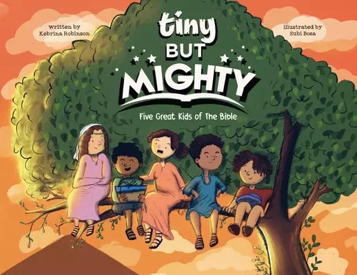 Tiny But Mighty: Five Great Kids Of The Bible