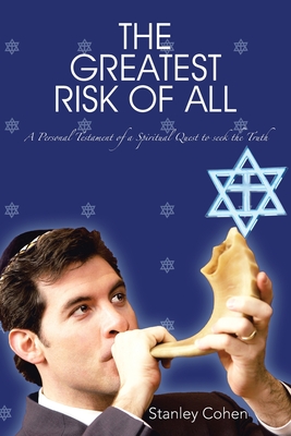 The Greatest Risk Of All A Personal Testament of a Spiritual Quest to