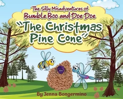 The Silly Misadventures of Bumble Boo and Doe Doe: The Christmas Pine Cone