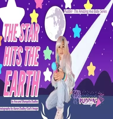 The Star Hits The Earth Starring Puddin' Ava Baby