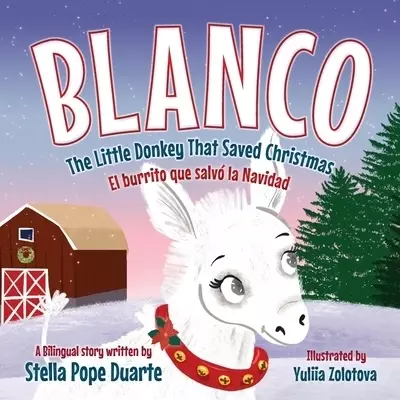 Blanco, The Little Donkey That Saved Christmas: Blanco, El burrito que salv
