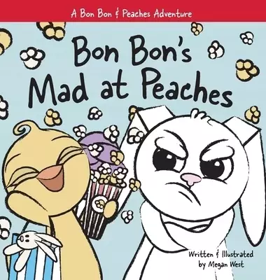 Bon Bon's Mad at Peaches: Christian Children's Picture Book about Feelings of Anger and Taking Offense