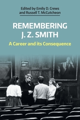 Remembering J Z Smith A Career and its Consequence (Paperback)