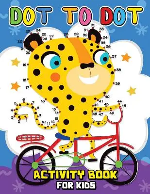 Dot to Dot Activity Book for Kids: Easy and Fun Activity Games for Kids ...