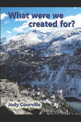What were we created for? What were we created for?