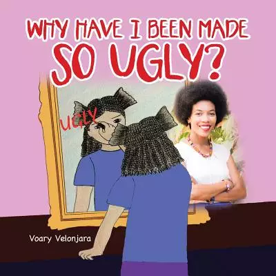 Why Have I Been Made so Ugly?