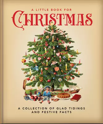 A Little Book for Christmas: A Collection of Glad Tidings and Festive Cheer