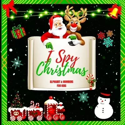 I Spy Christmas Alphabet A-Z for Kids: A Charming Picture Book with a Guessing Game for Children Aged two to five, Toddlers, and Kindergarteners (I Sp